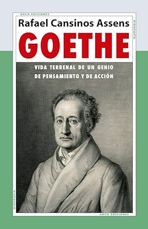 Goethe: vida terrenal de un genio de pensamiento y de acción 