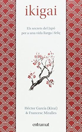 Ikigai: els secrets del Japó per a una vida llarga i feliç 