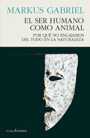 El Ser humano como animal : por qué no encajamos del todo en la naturaleza