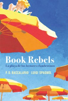 Book rebels : la playa de los lectores clandestinos 