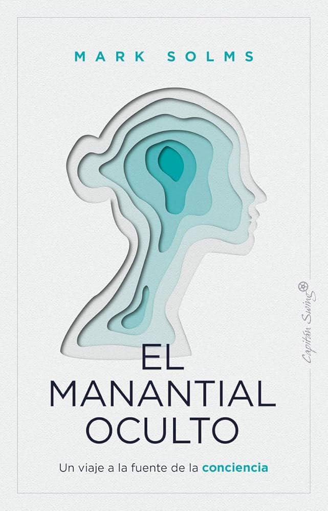 El manantial oculto : un viaje a la fuente de la consciencia