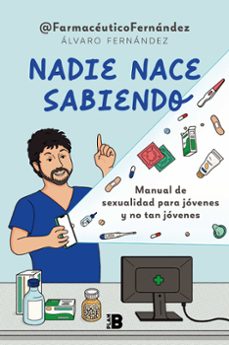 Nadie nace sabiendo : manual de sexualidad para jóvenes y no tan jóvenes