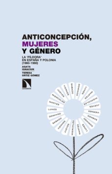Anticoncepción, mujeres y género : la píldora en España y Polonia, 1960-1980
