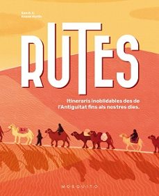 Rutes : itineraris inoblidables des de l'Antiguitat fins als nostres dies