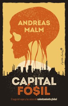 Capital Fósil : el auge del vapor y las raíces del calentamiento global