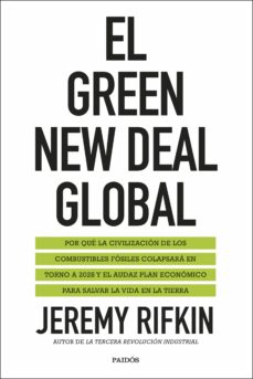 El Green New Deal global : por qué la civilización de los combustibles fósiles colapsará en torno a 2028 y el audaz plan económico para salvar la vida en la Tierra