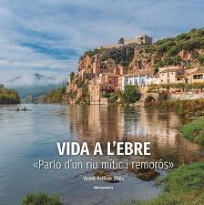 Vida a l'Ebre : "parlo d'un riu mític i remorós"