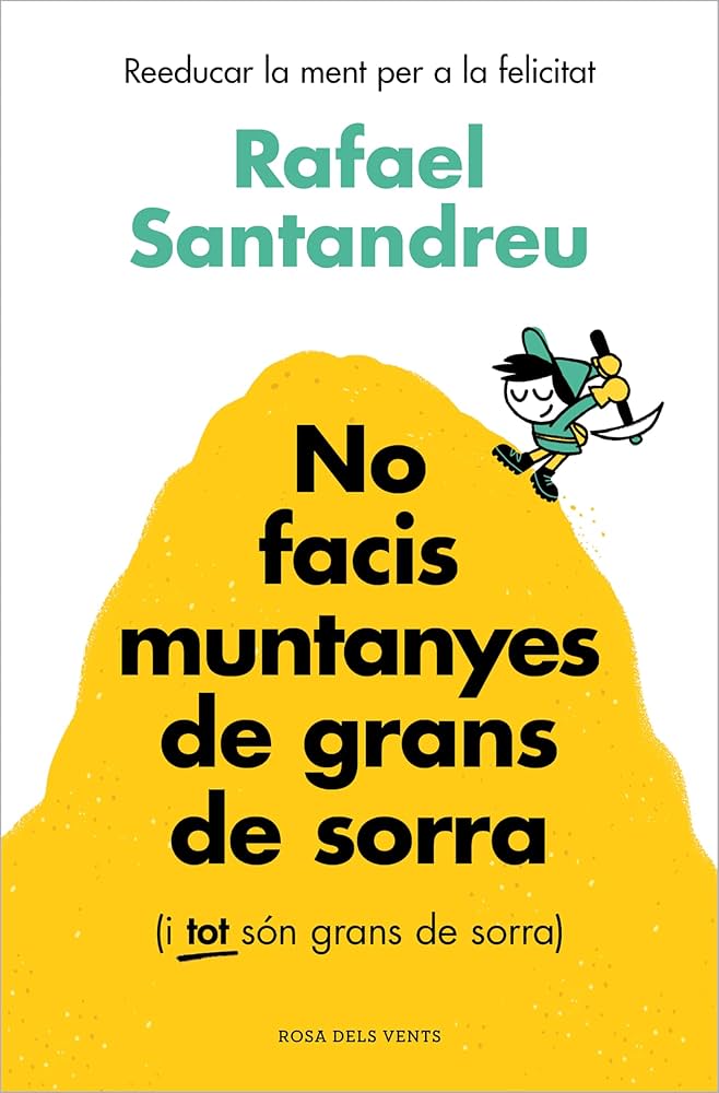 No facis muntanyes de grans de sorra (i tots són grans de sorra)