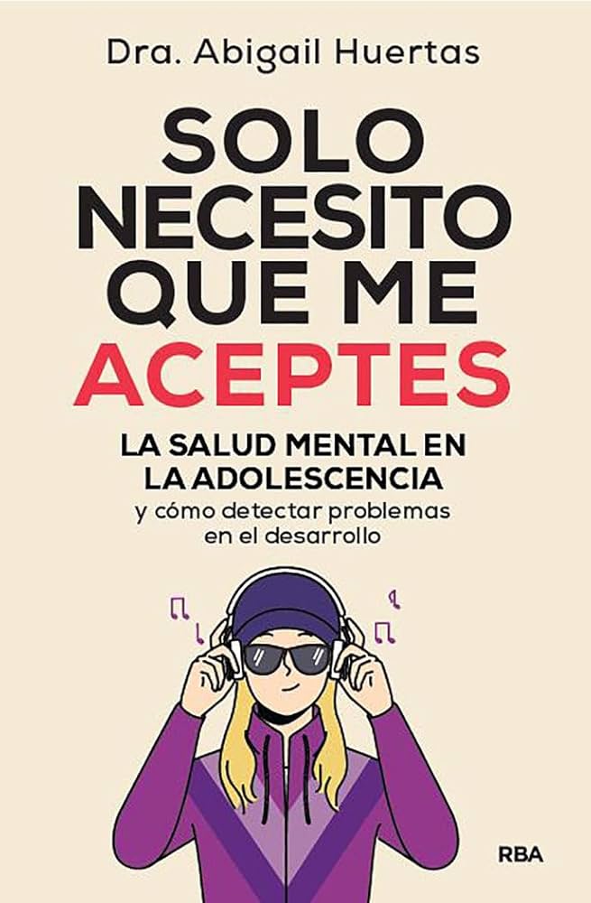 Solo necesito que me aceptes. La salud mental en la adolescencia y cómo detectar problemas en el desarrollo