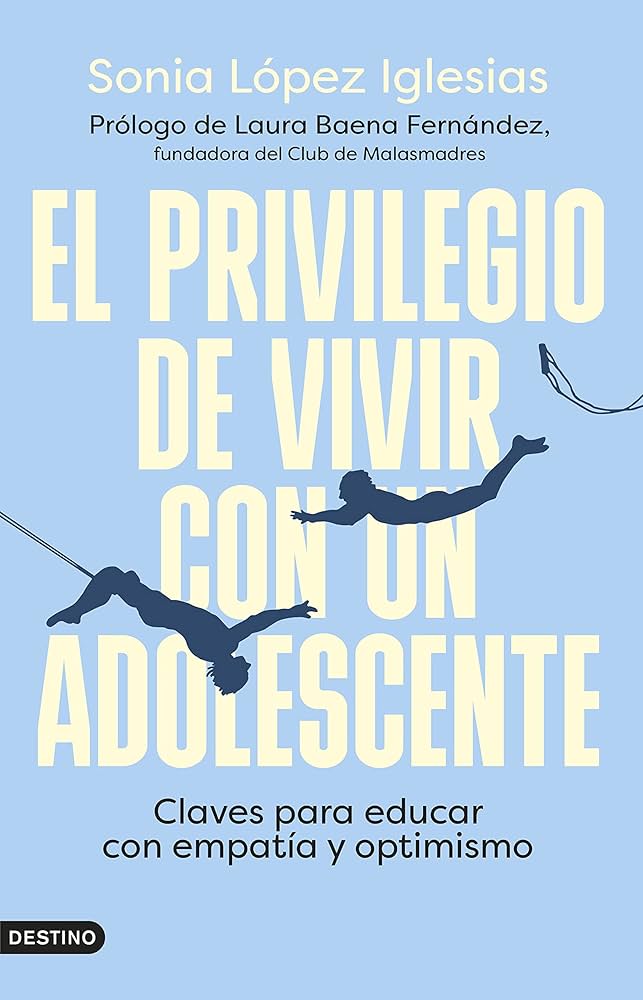 El privilegio de vivir con un adolescente : claves para educar con empatía y optimismo