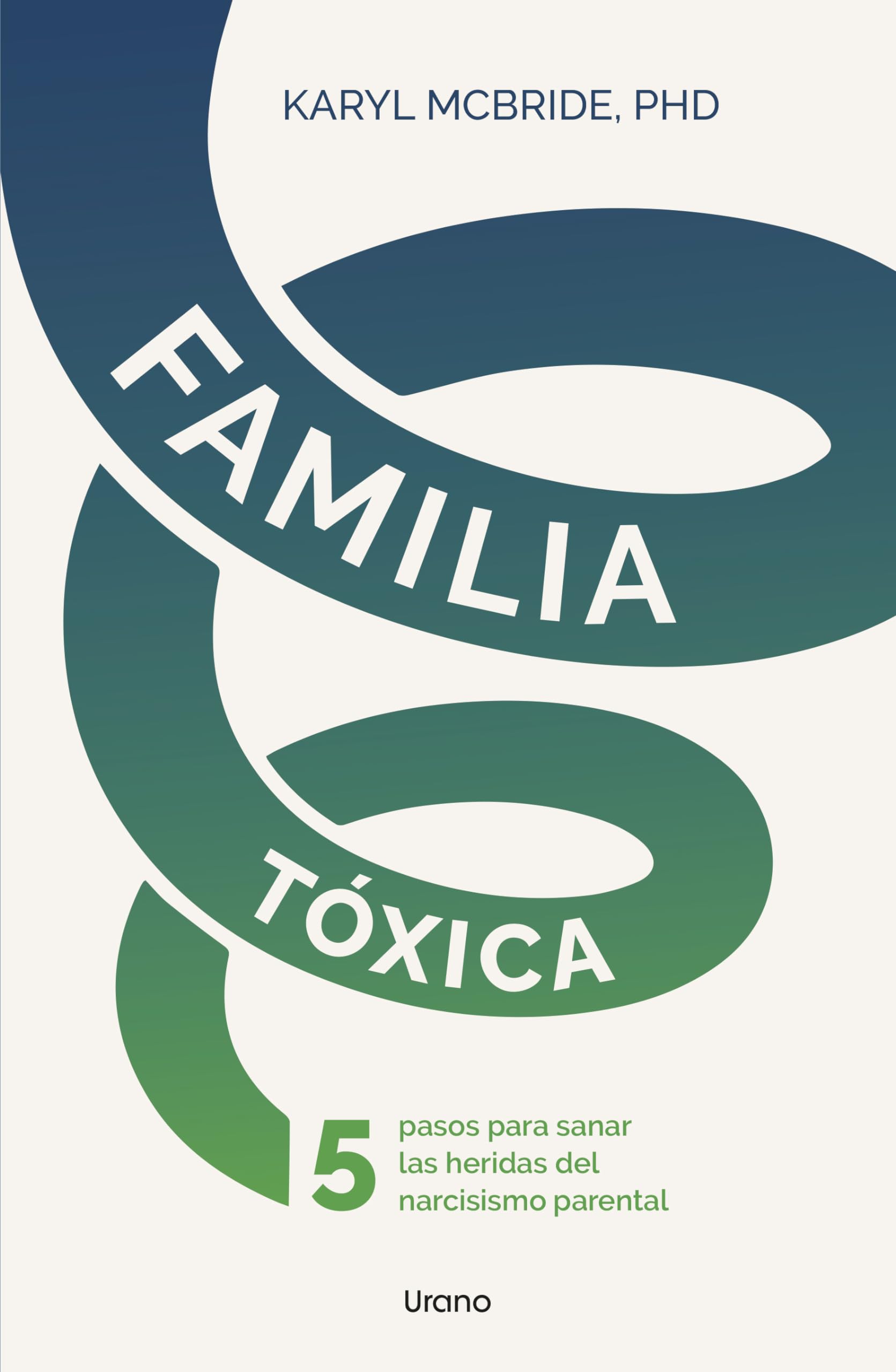 Familia tóxica: 5 pasos para sanar las heridas del narcisismo parental