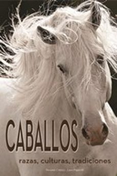 Caballos: razas, culturas, tradiciones