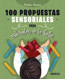 100 propuestas sensoriales para estimular a tu bebé
