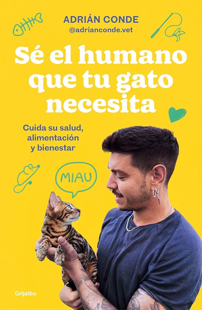 Sé el humano que tu gato necesita : cuida su salud, alimentación y bienestar