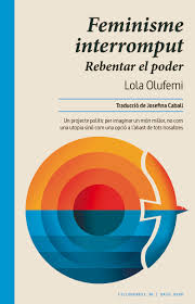 Feminisme interromput: rebentar el poder