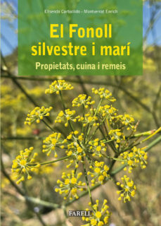 El Fonoll silvestre i marí : propietats, cuina i remeis
