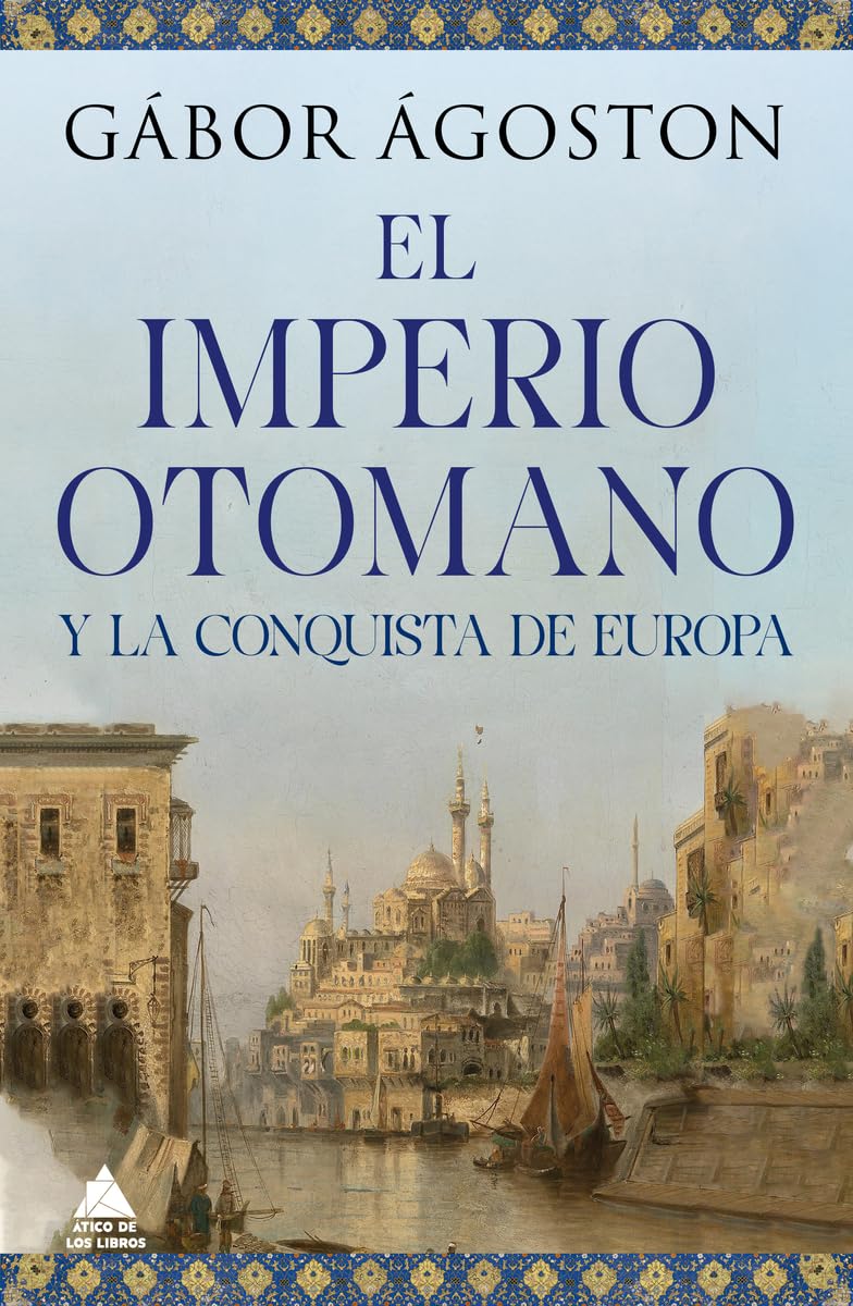 El Imperio Otomano y la conquista de Europa 
