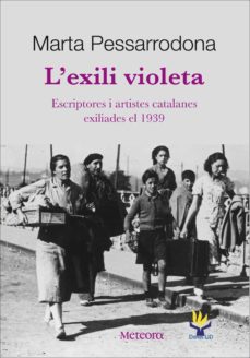 L'Exili violeta : escriptores i artistes catalanes exiliades el 1939