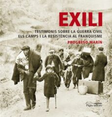 Exili : testimonis sobre la Guerra Civil, els camps i la resistència al franquisme