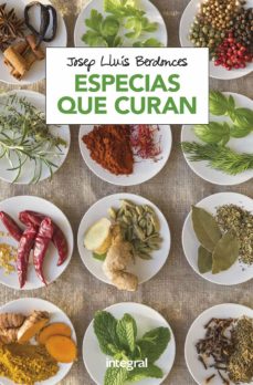 Especias que curan : historias, remedios y recetas de hierbas y especias del mundo