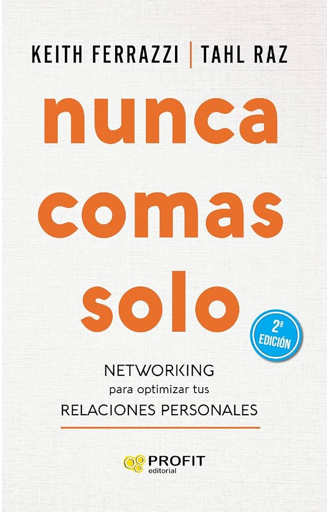 Nunca comas solo : networking para optimizar tus relaciones personales