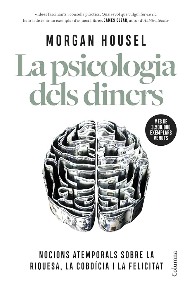 Psicologia dels diners : nocions atemporals sobre la riquesa, la cobdícia i la felicitat