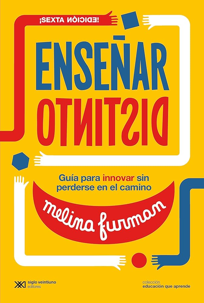 Enseñar distinto : guía para innovar sin perderse en el camino