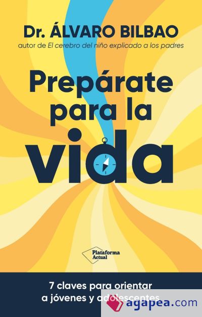 Prepárate para la vida : 7 claves para orientar a jóvenes y adolescentes 