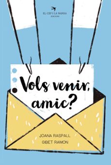 Vols venir amic?