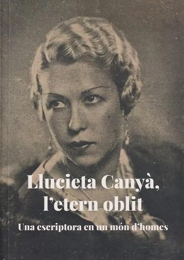 Llucieta Canyà, l'etern oblit : una escriptora en un món d'homes