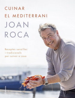 Cuinar el Mediterrani : receptes senzilles i tradicionals per cuinar a casa