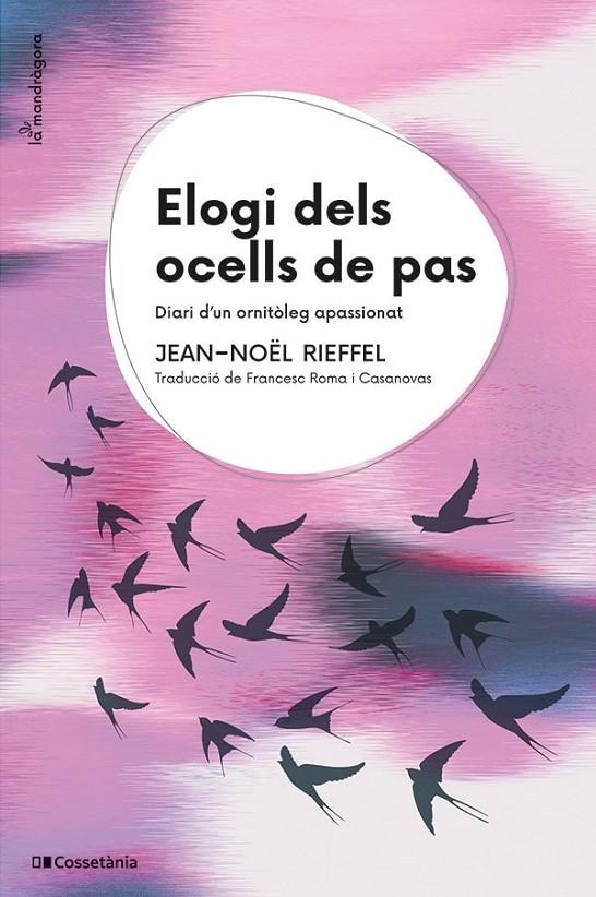 Elogi dels ocells de pas: diari d'un ornitòleg apassionat