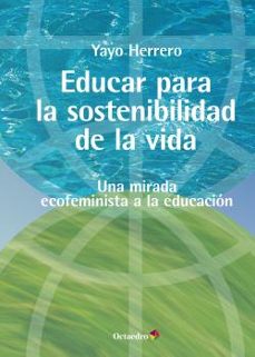 Educar para la sostenibilidad de la vida : una mirada ecofeminista a la educación