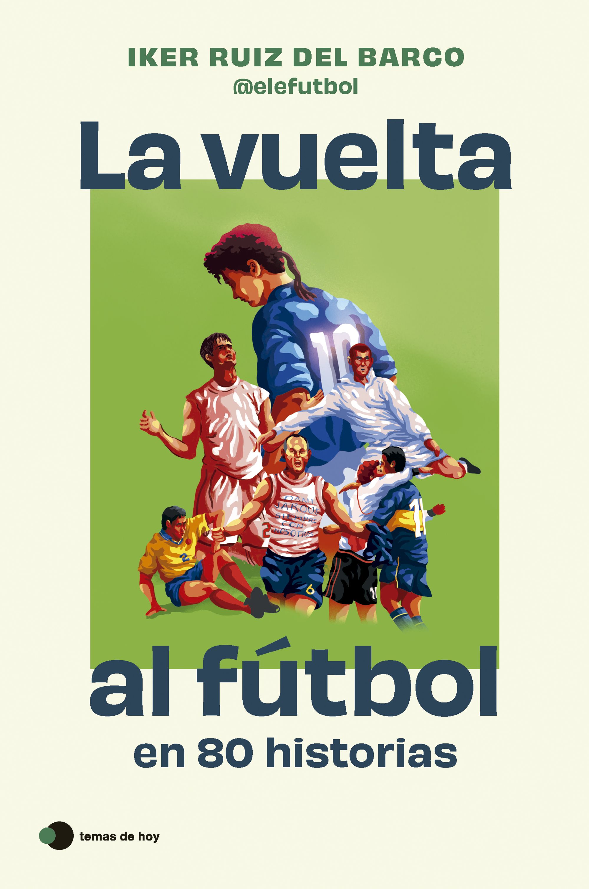 La vuelta al fútbol en 50 historias