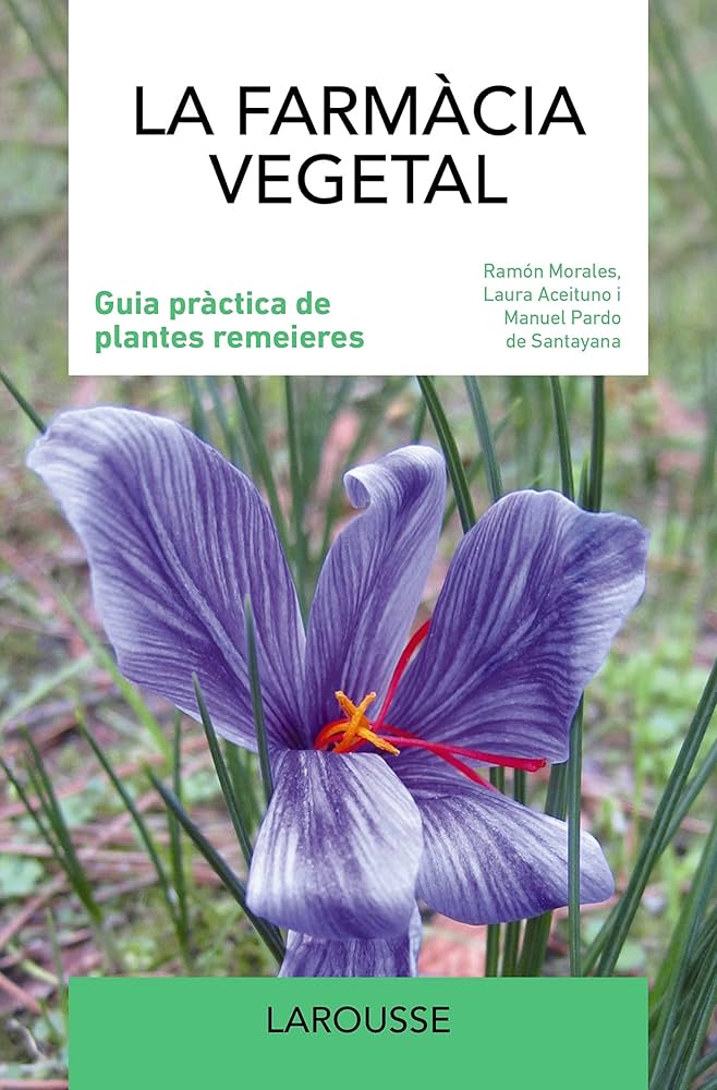 La farmàcia vegetal : guia pràctica de plantes remeires