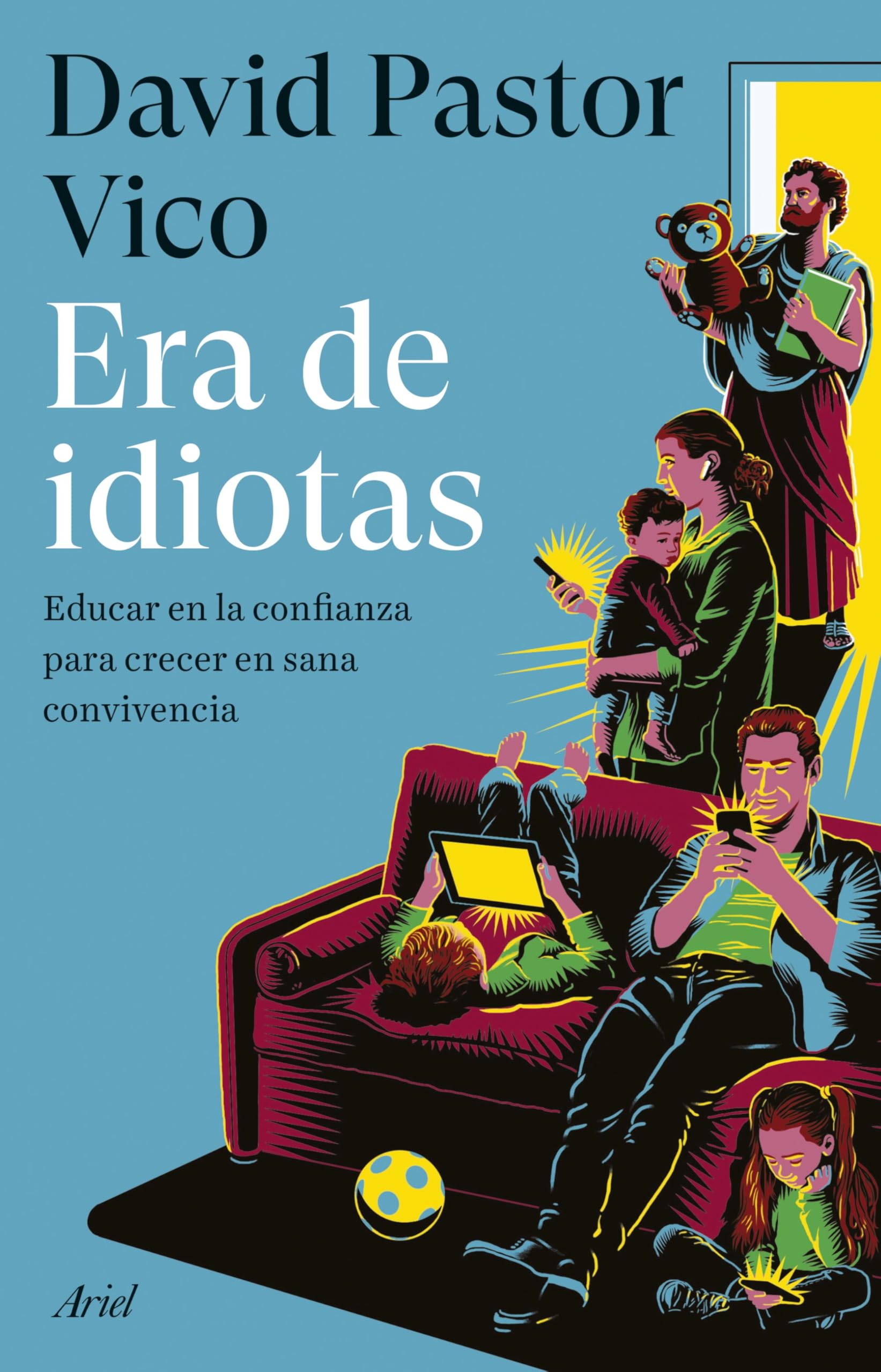 Era de idiotas : educar en la confianza para crecer en sana convivencia