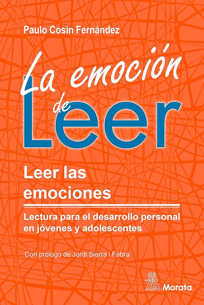 La emoción de leer :leer las emociones : lectura para el desarrollo personal en jóvenes y adolescentes