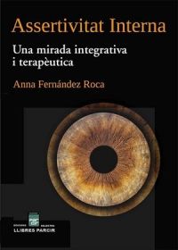 	Assertivitat interna : una mirada integrativa i terapèutica