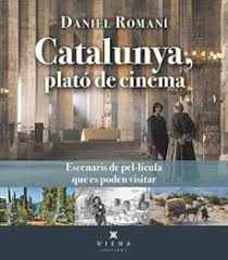 Catalunya, plató de cinema : escenaris de pel·lícula que es poden visitar