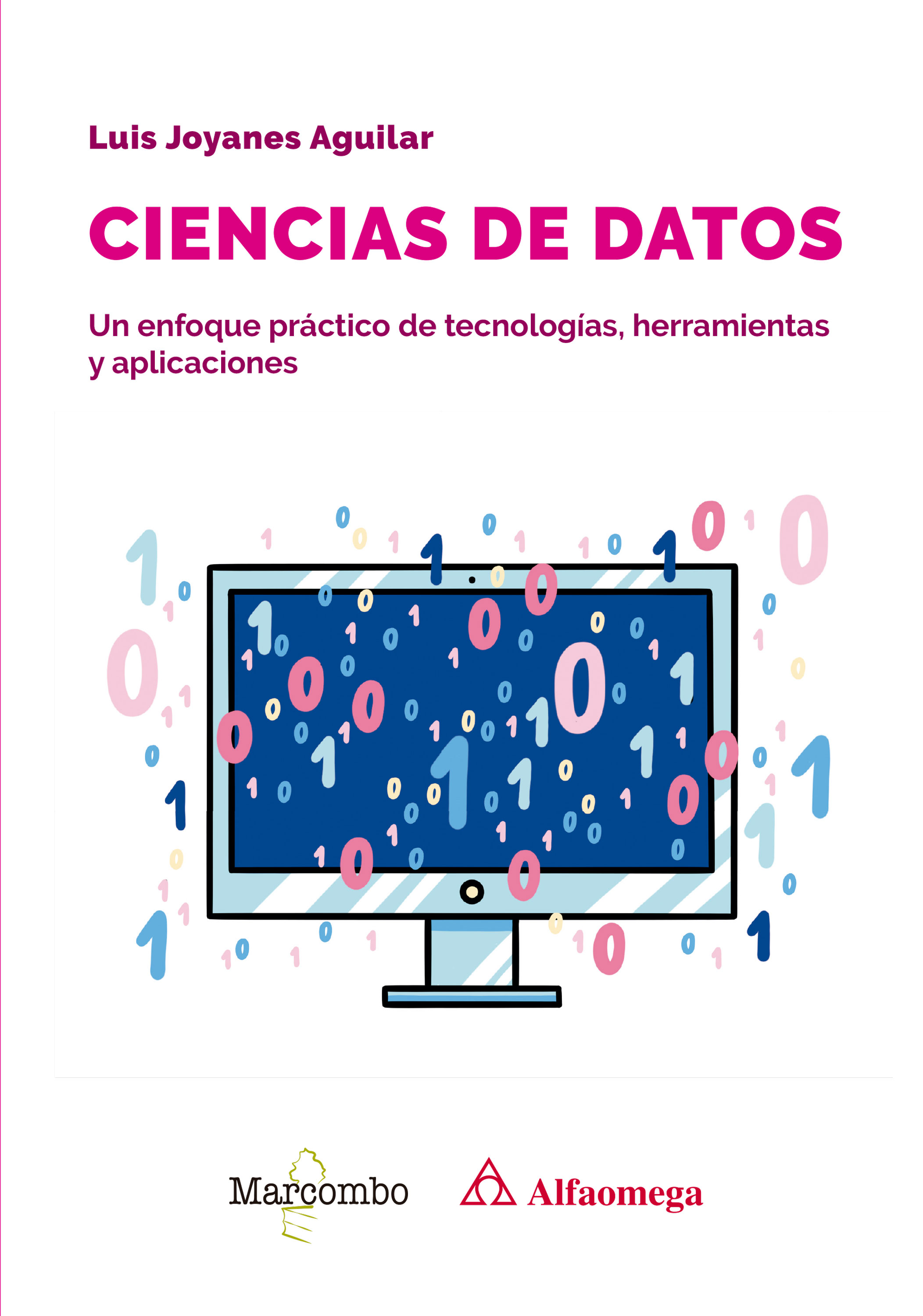 Ciencia de datos : un enfoque práctico de tecnologias, herramientas y aplicaciones