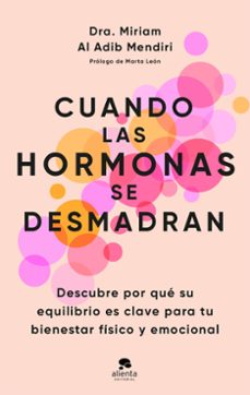 	Cuando las hormonas se desmadran : descubre por qué su equilibrio es clave para tu bienestar físico y emocional