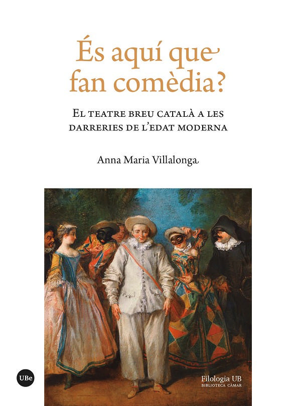	És aquí que fan comèdia? : el teatre breu català a les darreries de l'Edat Moderna