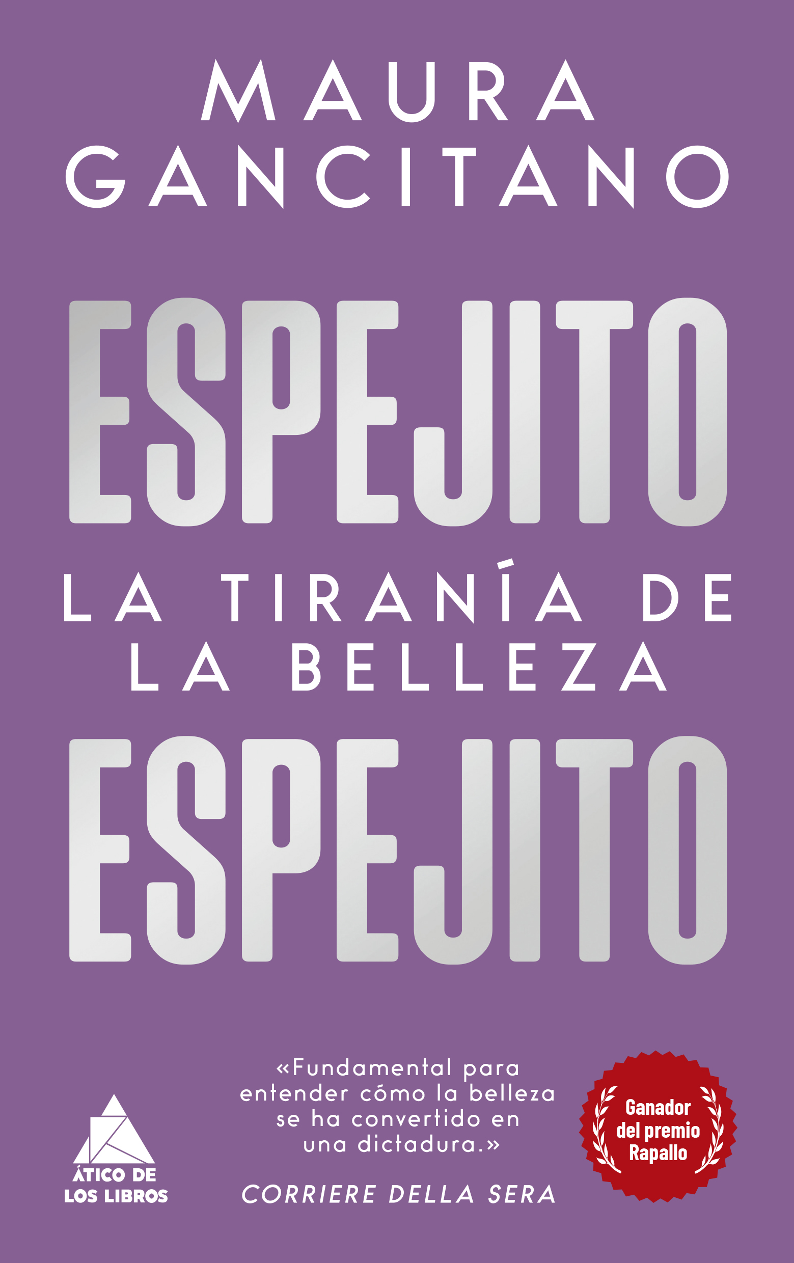 	Espejito espejito : la tiranía de la belleza