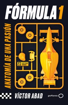 Fórmula 1 : anatomía de una pasión