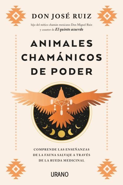 Animales chamánicos de poder : comprende las enseñanzas de la fauna salvaje a través de la rueda medicinal