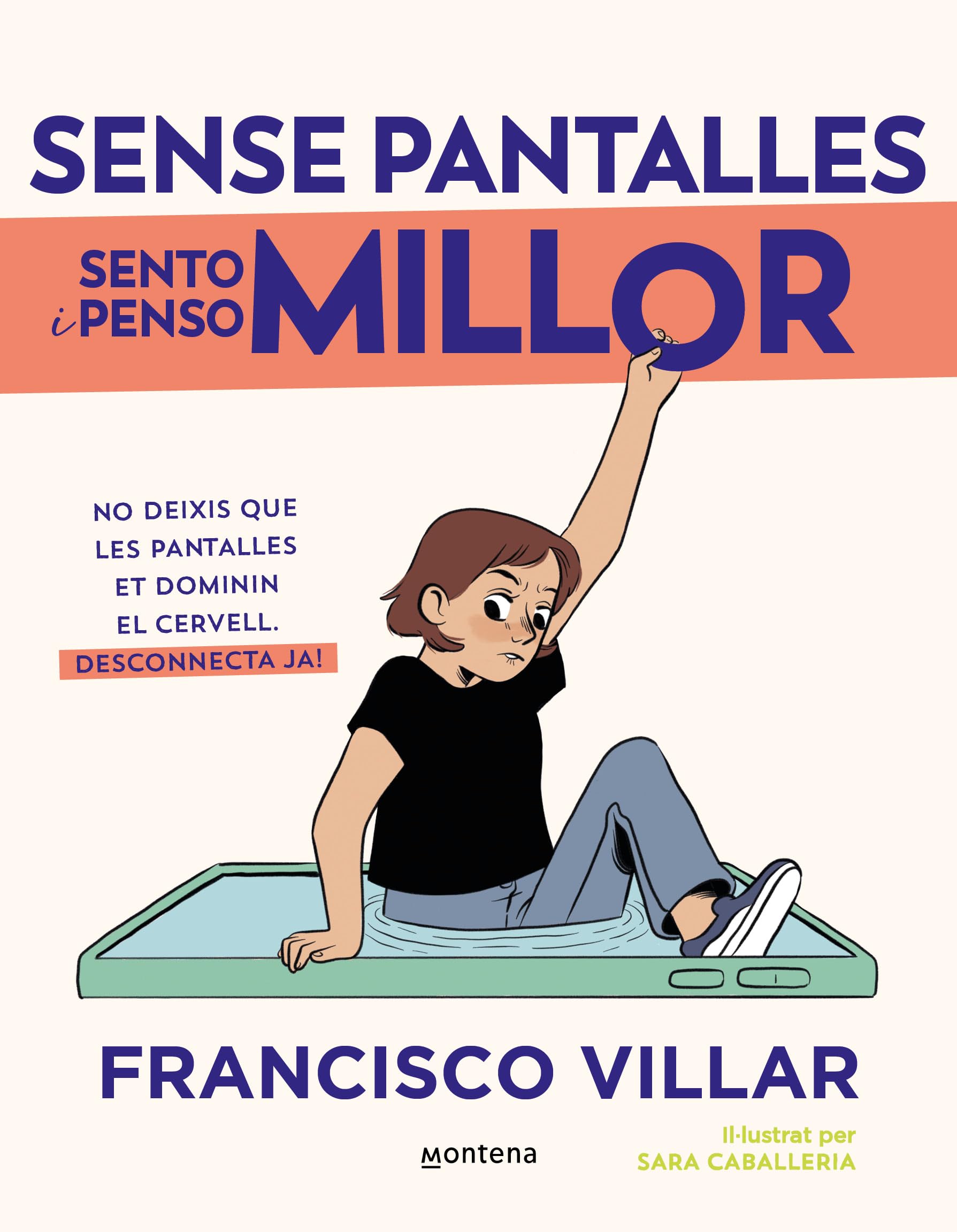 Sense pantalles sento i penso millor : no deixis que les pantalles et dominin el cervell : desconnecta ja!