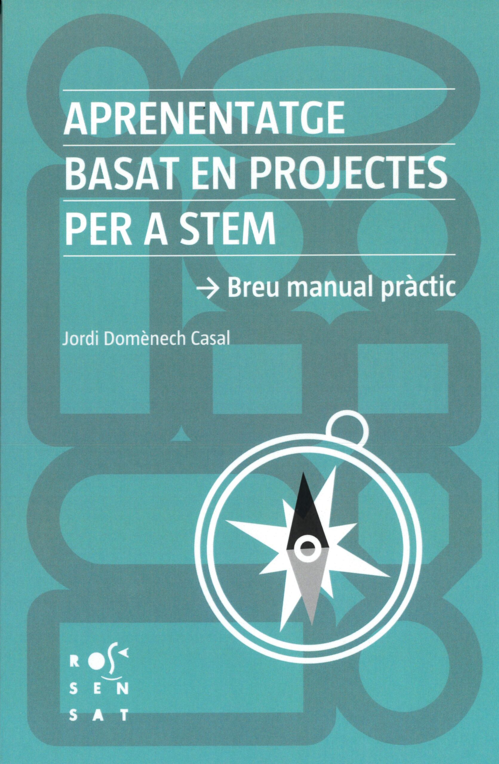 Aprenentatge basat en projectes per a STEM : breu manual pràctic