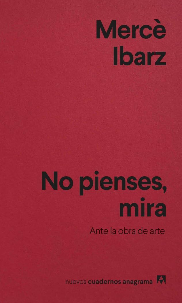 No pienses, mira : ante la obra de arte