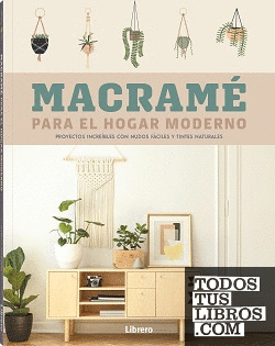 Macramé para el hogar mderno : proyectos increíbles con nudos fáciles y tintes naturales