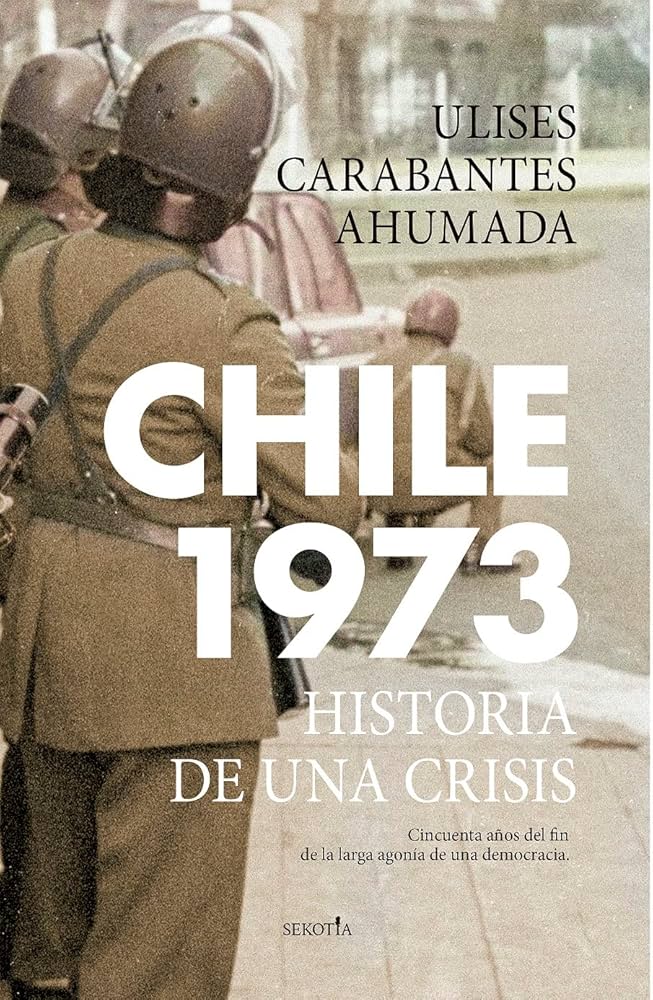 Chile 1973 : historia de una crisis